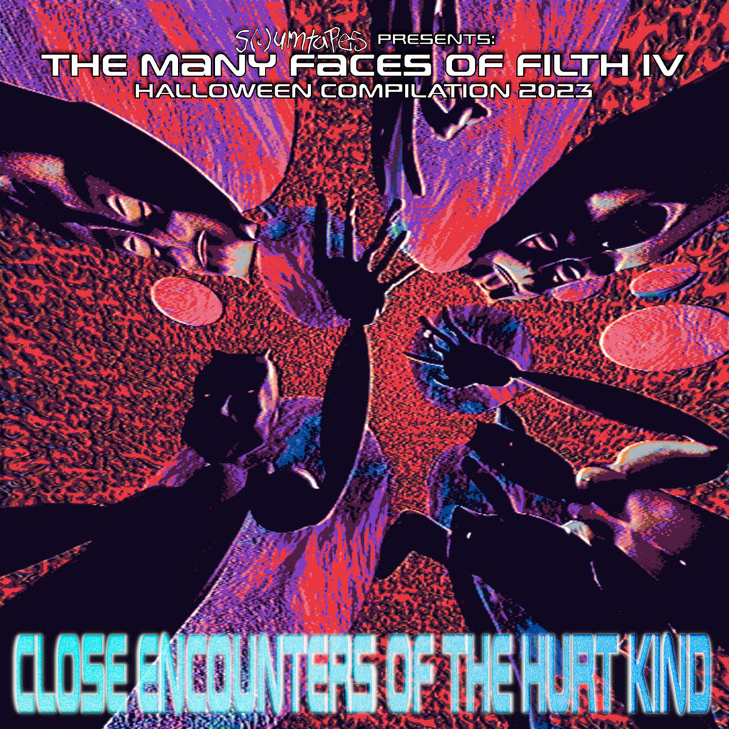 THE MANY FACES OF FILTH IV: CLOSE ENCOUNTERS OF THE HURT KIND- SCUMTAPES HALLOWEEN COMPILATION 2023