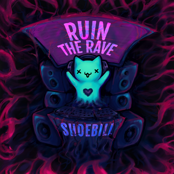 ruin the rave by Shoebill