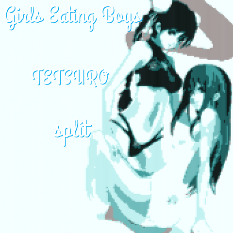 Girls Eating Boys & TETSURO Split